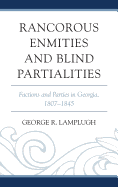 Rancorous Enmities and Blind Partialities: Factions and Parties in Georgia, 1807-1845