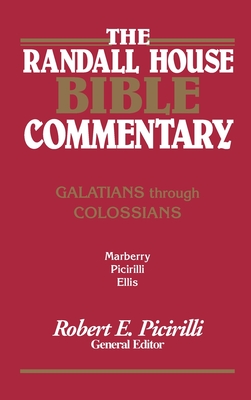 Randall House Bible Commentary: Galatians, Ephesians, Philippians, and Colossians - Marberry, Thomas, and Ellis, Daryl, and Picirilli, Robert E