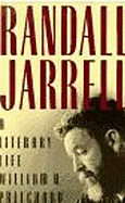 Randall Jarrell: A Literary Life - Pritchard, William H