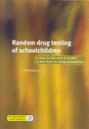 Random Drug Testing of Schoolchildren: A Shot in the Arm or a Shot in the Foot for Drug Prevention?