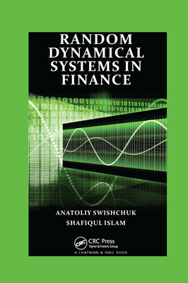 Random Dynamical Systems in Finance - Swishchuk, Anatoliy, and Islam, Shafiqul