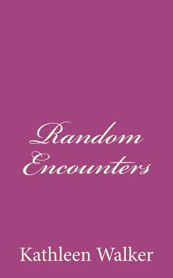 Random Encounters - Walker, Kathleen