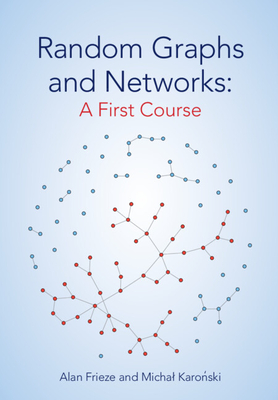 Random Graphs and Networks: A First Course - Frieze, Alan, and Karo ski, Michal