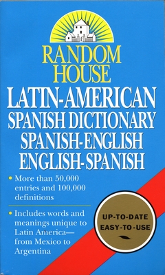 Random House Latin-American Spanish Dictionary: Spanish-English, English-Spanish - Random House