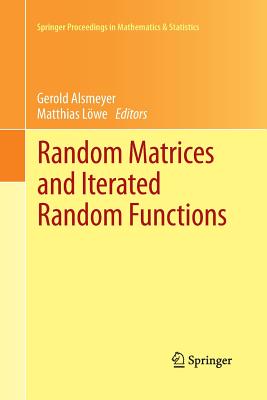 Random Matrices and Iterated Random Functions: Mnster, October 2011 - Alsmeyer, Gerold (Editor), and Lwe, Matthias (Editor)