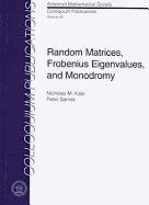 Random Matrices, Frobenius Eigenvalues and Monodromy - Katz, Nicholas M, and Sarnak, Peter