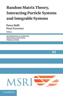 Random Matrix Theory, Interacting Particle Systems, and Integrable Systems - Deift, Percy (Editor), and Forrester, Peter (Editor)