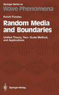 Random Media and Boundaries: Unified Theory, Two-Scale Method, and Applications
