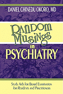 Random Musings in Psychiatry: Study AIDS for Board Examination for Residents and Practitioners