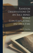 Random Observations Of An Idle Mind, While Contemplating An Open Fire