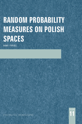 Random Probability Measures on Polish Spaces - Crauel, Hans