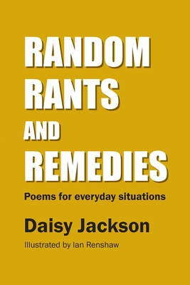 Random Rants and Remedies: Poems for everyday situations - Jackson, Daisy