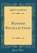 Random Recollections (Classic Reprint)