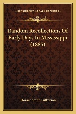 Random Recollections of Early Days in Mississippi (1885) - Fulkerson, Horace Smith