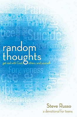 Random Thoughts: Get Real with God, Others, and Yourself: A Devotional for Young Adults - Russo, Steve