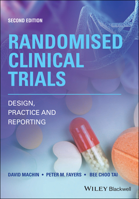 Randomised Clinical Trials: Design, Practice and Reporting - Machin, David, and Fayers, Peter M, and Tai, Bee Choo