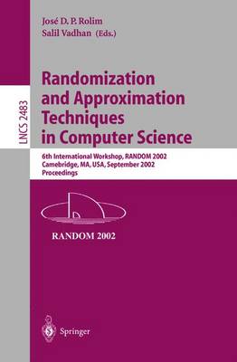 Randomization and Approximation Techniques in Computer Science: 6th International Workshop, Random 2002, Cambridge, Ma, Usa, September 13-15, 2002, Proceedings - Rolim, Jose D P (Editor), and Vadhan, Salil (Editor)