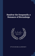 Randvar the Songsmith; a Romance of Norumbega