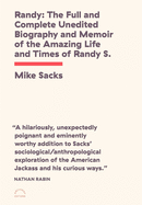 Randy: The Full and Complete Unedited Biography and Memoir of the Amazing Life and Times of Randy S.!