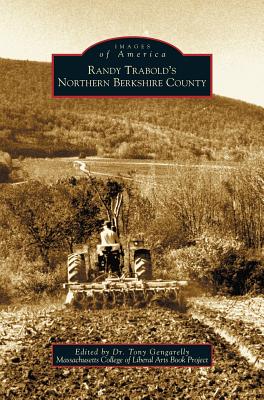 Randy Trabold's Northern Berkshire County - Massachusetts College of Liberal Arts Bo, and Gengarelly, Tony, Dr. (Editor)