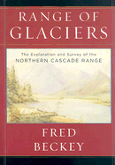 Range of Glaciers: The Exploration and Survey of the Northern Cascade Range