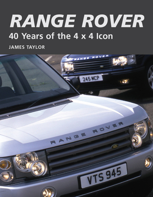 Range Rover: 40 Years of the 4 X 4 Icon - Taylor, James