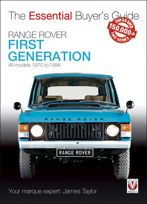 Range Rover - First Generation models 1970 to 1996: The Essential Buyer's Guide - Taylor, James