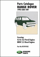 Range Rover Parts Catalogue 1995-2001 MY: Covers: 4.0 and 4.6 Litre V8 Petrol Plus the Diesel BMW 2.5 Litre