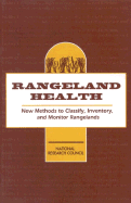 Rangeland Health: New Methods to Classify, Inventory, and Monitor Rangelands - National Research Council, and Board on Agriculture, and Committee on Rangeland Classification