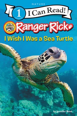 Ranger Rick: I Wish I Was a Sea Turtle - Bov, Jennifer