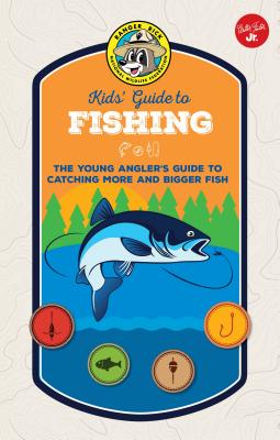 Ranger Rick Kids' Guide to Fishing: The Young Angler's Guide to Catching More and Bigger Fish - Maas, Dave