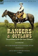 Rangers and Outlaws: Two accounts of the Old Texas Frontier-Six Years With the Texas Rangers, 1875 to 1881 by James B. Gillettt & Life and Adventures of Sam Bass the Notorious Union Pacific and Texas Train Robber by Sam Bass