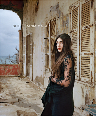 Rania Matar: She - Matar, Rania (Photographer), and Zahra, Orin (Text by), and Durant, Mark Alice (Text by)