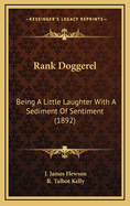 Rank Doggerel: Being a Little Laughter with a Sediment of Sentiment (1892)