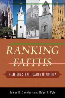 Ranking Faiths: Religious Stratification in America - Davidson, James D, and Pyle, Ralph E