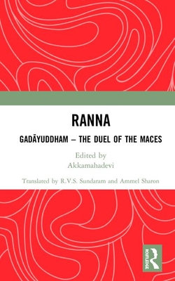 Ranna: Gadayuddham - The Duel of the Maces - Akkamahadevi (Editor), and Sundaram, R.V.S. (Translated by), and Sharon, Ammel (Translated by)
