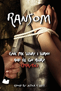 Ransom, Give Me What I Want and I'll Go Away (Maybe)