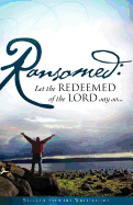 Ransomed: Let the Redeemed of the Lord Say So...