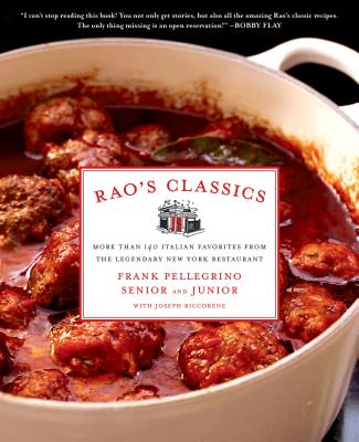 Rao's Classics: More Than 140 Italian Favorites from the Legendary New York Restaurant - Pellegrino, Frank, Jr.
