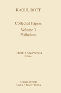 Raoul Bott: Collected Papers: Volume 3: Foliations