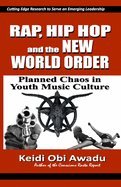 Rap, Hip Hop & the New World Order: Planned Chaos in Youth Music Culture
