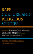 Rape Culture and Religious Studies: Critical and Pedagogical Engagements