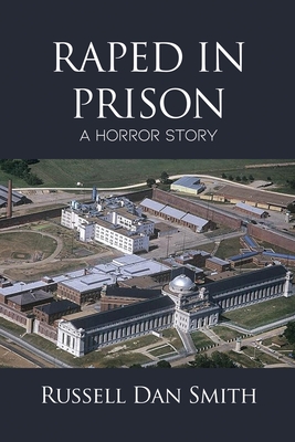 Raped in Prison: A Horror Story - Smith, Russell Dan