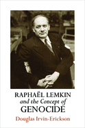 Raphal Lemkin and the Concept of Genocide
