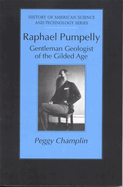 Raphael Pumpelly: Gentleman Geologist of the Gilded Age