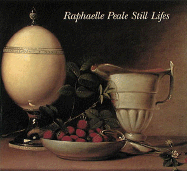 Raphaelle Peale Still Lifes - Cikovsky, Nicolai, Jr., and Wilmerding, John, Professor, and Bantel, Linda