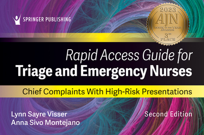 Rapid Access Guide for Triage and Emergency Nurses: Chief Complaints with High-Risk Presentations - Visser, Lynn Sayre, Msn, RN, Phn, and Montejano, Anna Sivo, RN, Phn