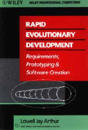 Rapid Evolutionary Development: Requirements, Prototyping & Software Creation - Arthur, Lowell Jay