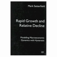 Rapid Growth and Relative Decline: Modelling Macroeconomic Dynamics with Hysteresis