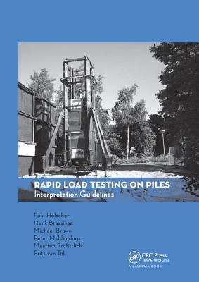 Rapid Load Testing on Piles: Interpretation Guidelines - Holscher, Paul, and Brassinga, Henk, and Brown, Michael